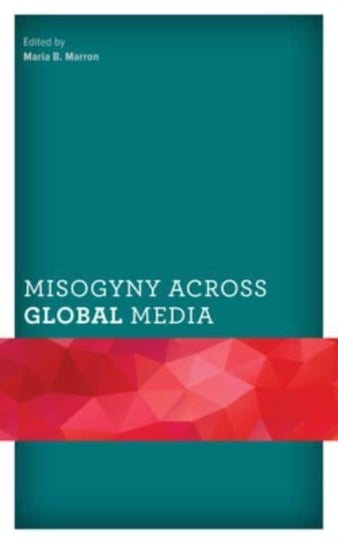 Misogyny across Global Media Maria B. Marron