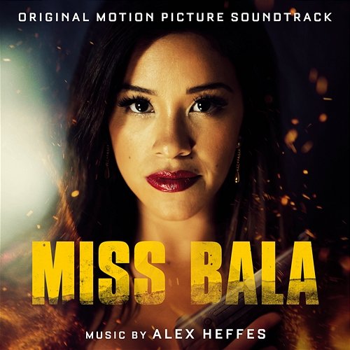 Miss Bala (Original Motion Picture Soundtrack) Alex Heffes