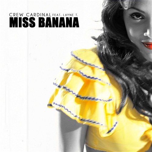 Miss Banana Crew Cardinal feat. Layne T.