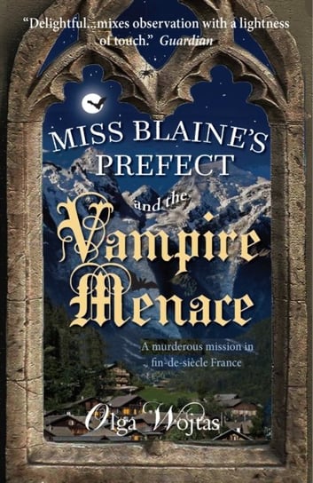 Miss Blaines Prefect and the Vampire Menace Olga Wojtas