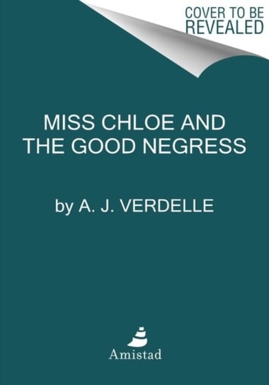Miss Chloe A Memoir of a Literary Friendship with Toni Morrison A. J. Verdelle