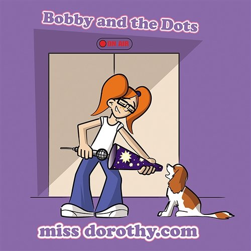 miss dorothy.com Bobby and The Dots