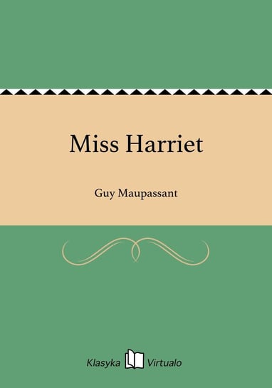 Miss Harriet Maupassant Guy