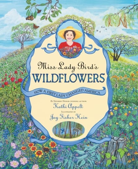 Miss Lady Birds Wildflowers: How a First Lady Changed America Appelt Kathi