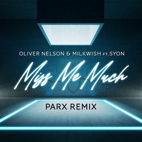 Miss Me Much Oliver Nelson & Milkwish feat. Syon