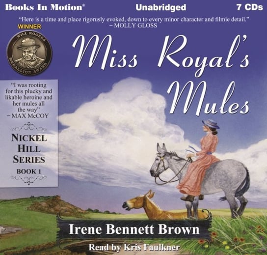 Miss Royal's Mules. Nickel Hill Series. Book 1 Brown Irene Bennett