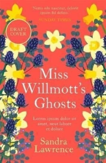 Miss Willmotts Ghosts: the extraordinary life and gardens of a forgotten genius Lawrence Sandra