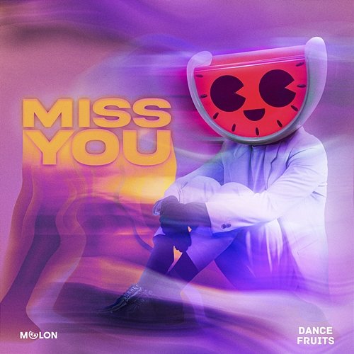 Miss You MELON & Dance Fruits Music