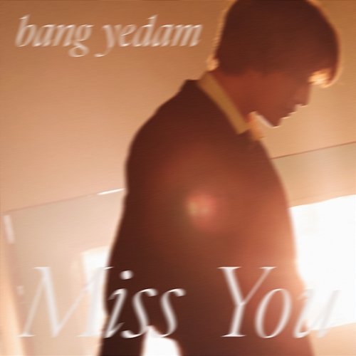 Miss You (BANG YEDAM) sped up 8282
