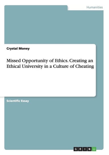 Missed Opportunity of Ethics. Creating an Ethical University in a Culture of Cheating Money Crystal