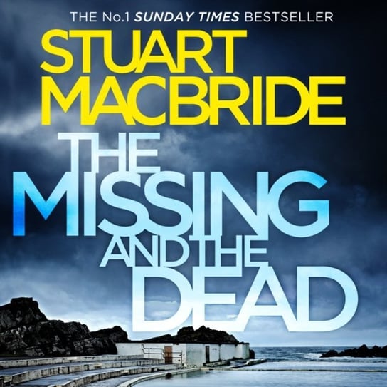 Missing and the Dead (Logan McRae, Book 9) MacBride Stuart