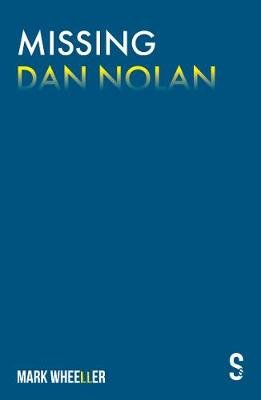 Missing Dan Nolan: New edition with bonus features Mark Wheeller