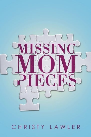 Missing Mom Pieces Lawler Christy
