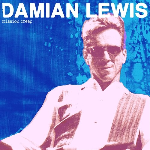 Mission Creep Damian Lewis