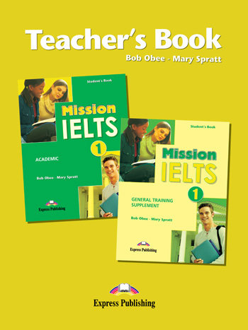 Mission IELTS 1. Academic Teacher's Book Spratt Mary, Obee Bob