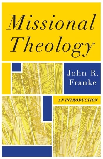 Missional Theology: An Introduction John R. Franke