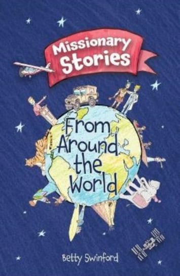 Missionary Stories From Around the World Betty Swinford