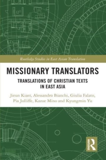 Missionary Translators: Translations of Christian Texts in East Asia Kiaer Jieun