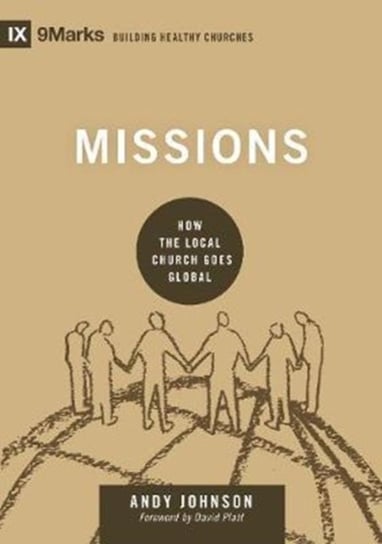 Missions: How the Local Church Goes Global Andy Johnson