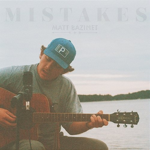 Mistakes Matt Bazinet