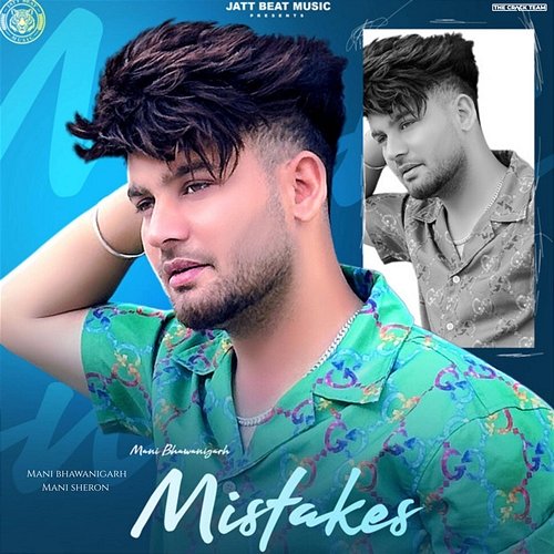 Mistakes Mani Bhawanigarh, Mani Sheron