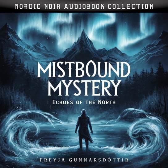 Mistbound Mystery. Echoes Of The North: Nordic Noir - audiobook Collection - audiobook Freyja Gunnarsdóttir