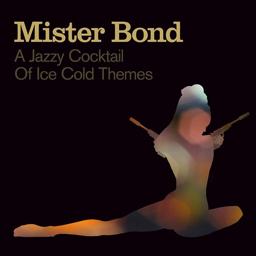 Mister Bond - A Jazzy Cocktail Of Ice Cold Themes Mister Bond