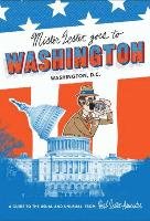 Mister Lester Goes to Washington: A Guide to the Usual & Unusual Lester Herb