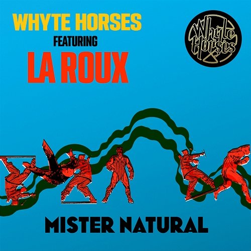 Mister Natural Whyte Horses feat. La Roux