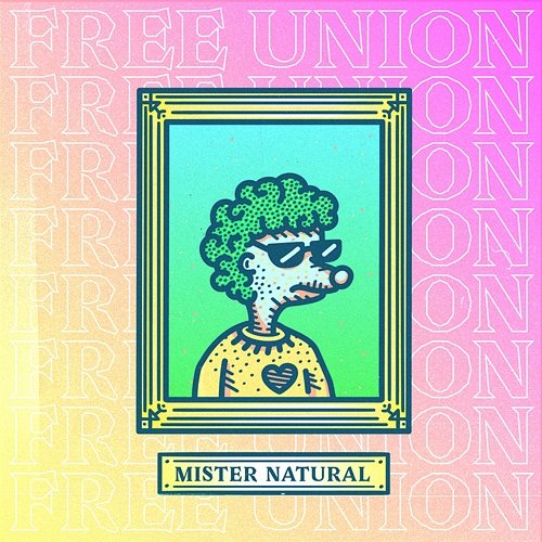 Mister Natural Free Union
