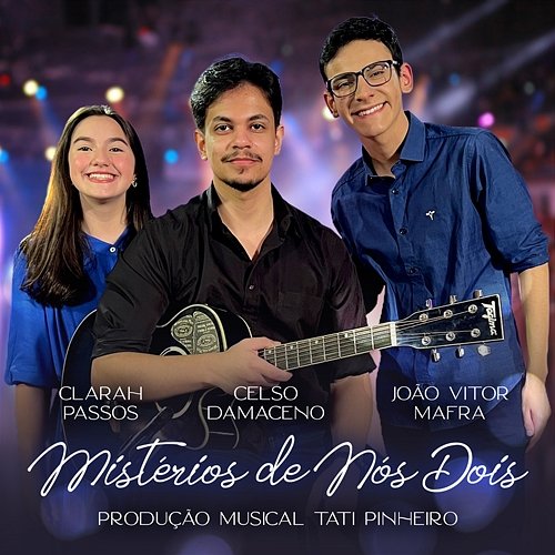 Mistérios de Nós Dois Tati Pinheiro feat. Clarah Passos, João Vitor Mafra, Celso Damaceno