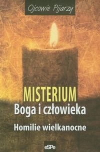 Misterium Boga i człowieka. Homilie wielkanocne Opracowanie zbiorowe