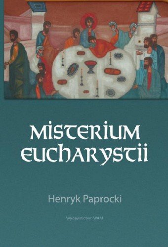 Misterium Eucharystii Paprocki Henryk
