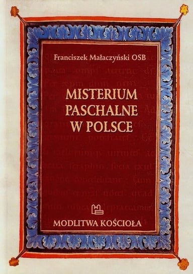 Misterium Paschalne w Polsce Małaczyński Franciszek