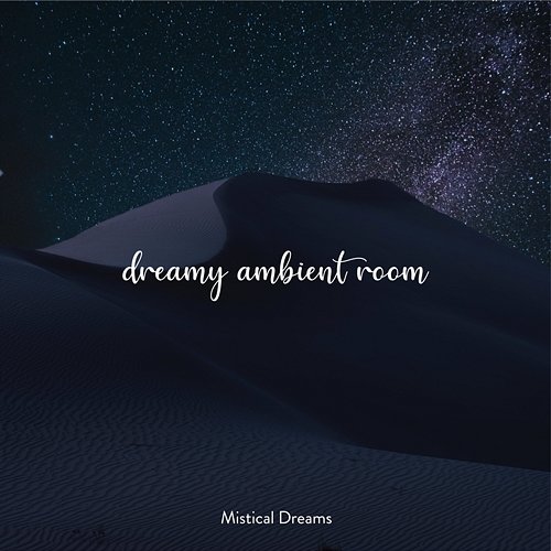 Mistical Dreams Relaxing Music for Sleeping Dreamy Ambient Room