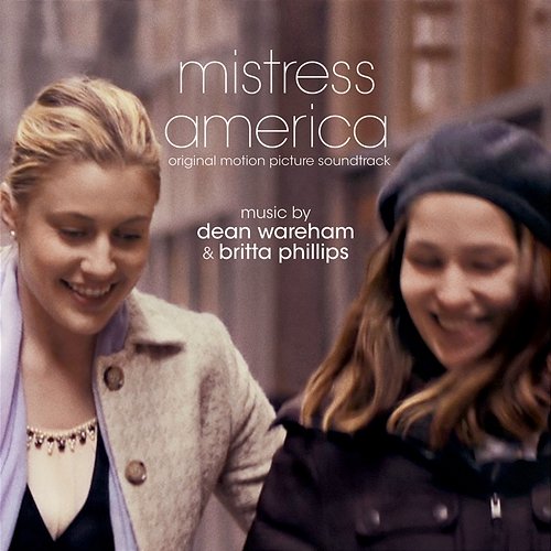 Mistress America (Original Soundtrack Album) Dean Wareham & Britta Phillips