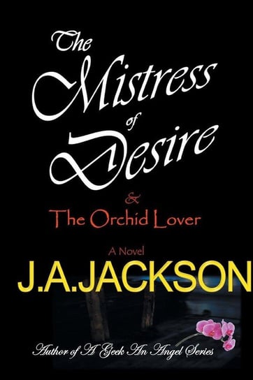 Mistress of Desire & The Orchid Lover JACKSON J A
