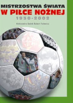 Mistrzostwa świata w piłce nożnej 1930-2002 Godek Aleksandra, Falewicz Robert