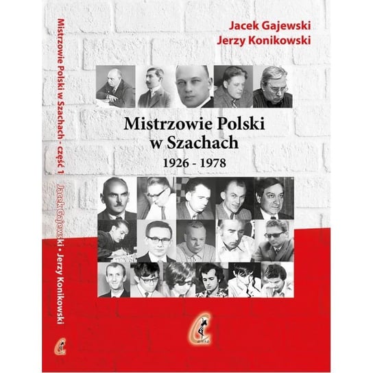 Mistrzowie Polski w Szachach. Część 1. 1926-1978 Gajewski Jacek, Konikowski Jerzy