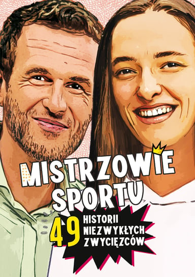 Mistrzowie sportu. 49 historii niezwykłych zwycięzców Nożyńska-Demianiuk Agnieszka