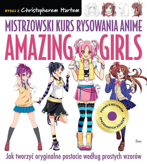 Mistrzowski kurs rysowania anime. Amazing Girls Hart Christopher