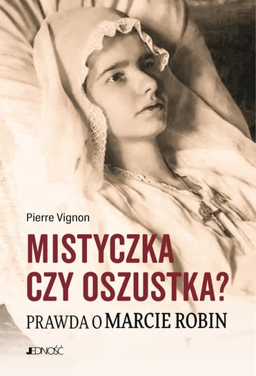 Mistyczka czy oszustka? Prawda o Marcie Robin Pierre Vignon