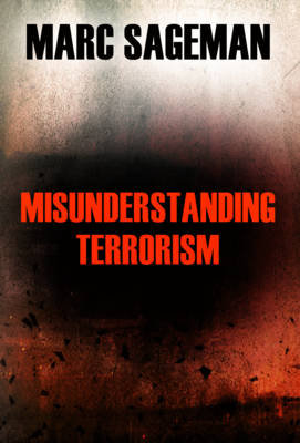 Misunderstanding Terrorism Sageman Marc