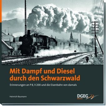 Mit Dampf und Diesel durch den Schwarzwald Baumann Heinrich