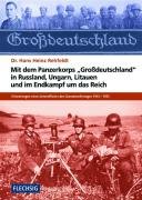 Mit dem Panzerkorps "Großdeutschland" in Russland, Ungarn, Litauen und im Endkampf um das Reich Rehfeldt Hans H.