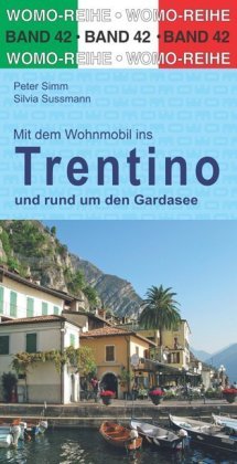 Mit dem Wohnmobil durchs Trentino und rund um den Gardasee WOMO-Verlag