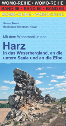 Mit dem Wohnmobil in den Harz in das Weserbergland, an die untere Saale und an die Elbe WOMO-Verlag