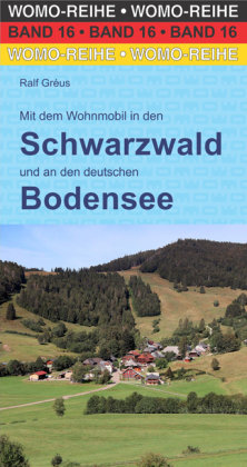 Mit dem Wohnmobil in den Schwarzwald und an den deutschen Bodensee WOMO-Verlag