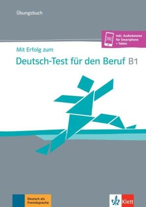 Mit Erfolg zum Deutsch-Test für den Beruf B1 Klett Sprachen Gmbh