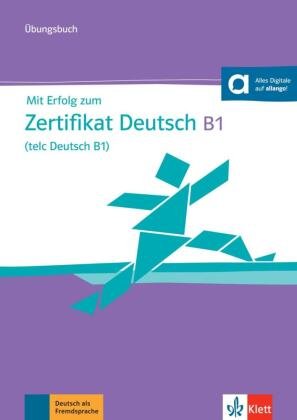 Mit Erfolg zum Zertifikat Deutsch B1 (telc Deutsch B1) - Übungsbuch, m. Audio-CD Klett Sprachen Gmbh